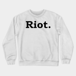 Riot Crewneck Sweatshirt